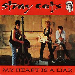 Stray Cats : My Heart Is a Liar
